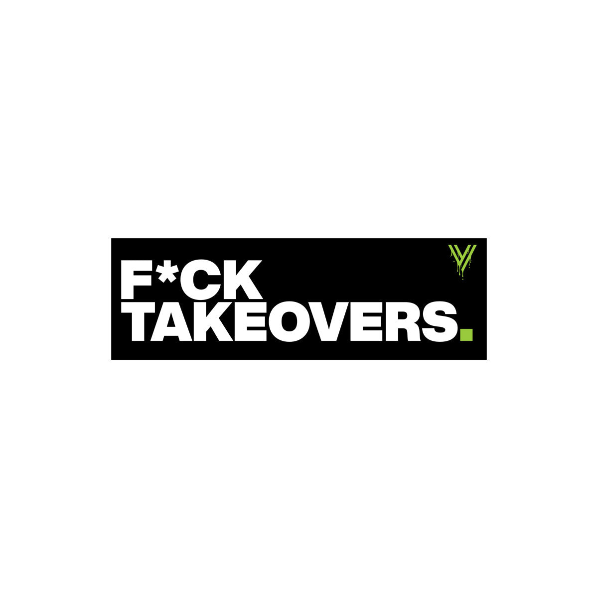 F*CK TAKEOVERS Slap Sticker
